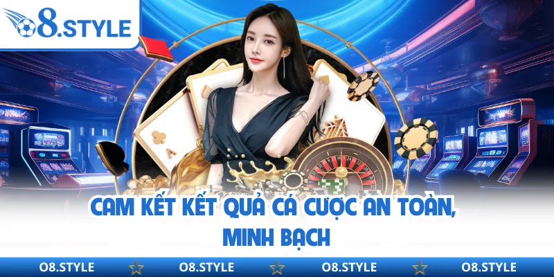 Cam kết kết quả cá cược an toàn, minh bạch
