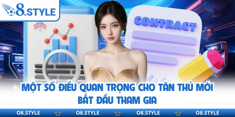 Một số điều quan trọng cho tân thủ mới bắt đầu tham gia