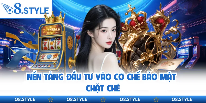 Nền tảng đầu tư vào cơ chế bảo mật chặt chẽ