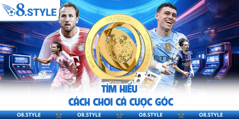 Tìm hiểu cách chơi cá cược góc