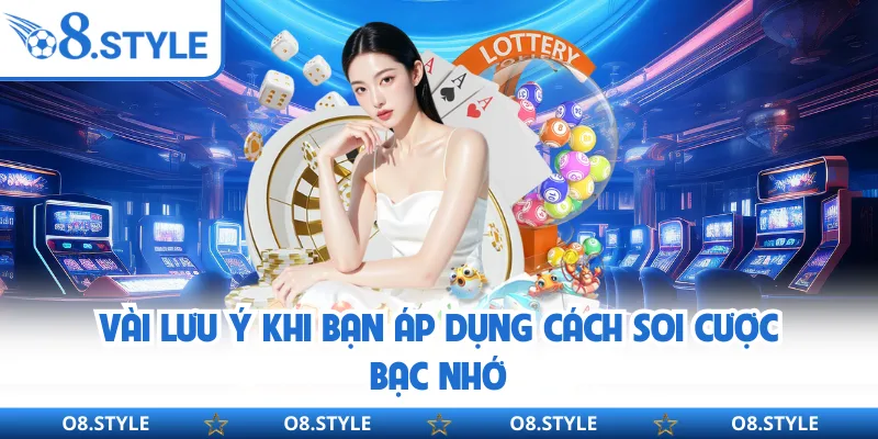Vài lưu ý khi bạn áp dụng cách soi cược bạc nhớ